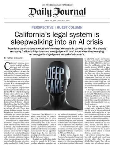 Daily Journal guest column by Nathan Mubasher, December 15, 2025: California's legal system is sleepwalking into an AI crisis