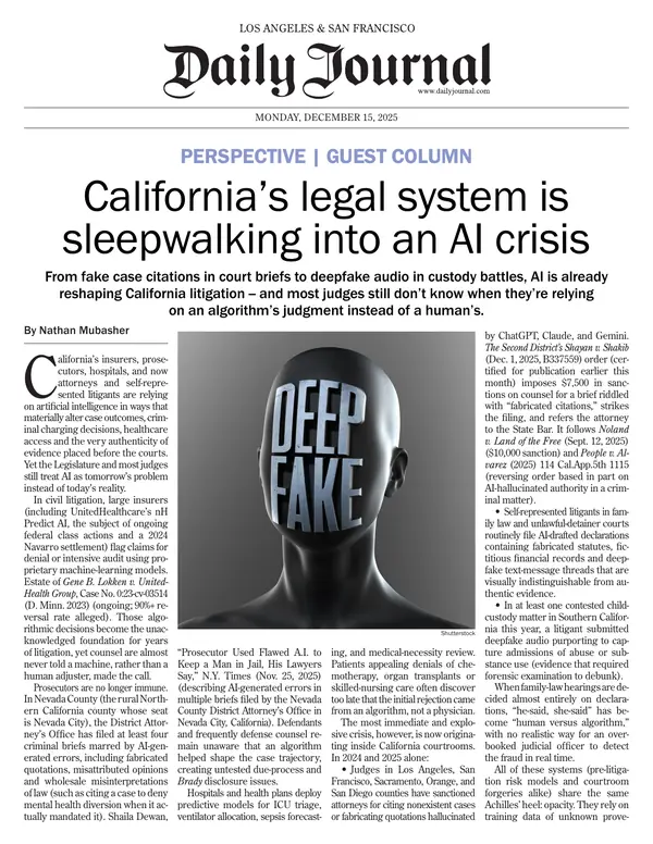 Daily Journal guest column by Nathan Mubasher, December 15, 2025: California's legal system is sleepwalking into an AI crisis